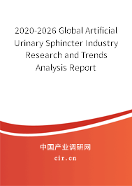 2020-2026 Global Artificial Urinary Sphincter Industry Research and Trends Analysis Report 2020-2026 Global Artificial Urinary Sphincter Industry Research and Trends Analysis Report