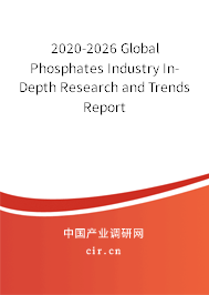 2020-2026 Global Phosphates Industry In-Depth Research and Trends Report