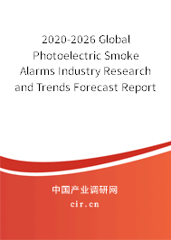 2020-2026 Global Photoelectric Smoke Alarms Industry Research and Trends Forecast Report 2020-2026 Global Photoelectric Smoke Alarms Industry Research and Trends Forecast Report