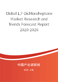 Global 1,7-Dichloroheptane Market Research and Trends Forecast Report 2020-2026 Global 1,7-Dichloroheptane Market Research and Trends Forecast Report 2020-2026