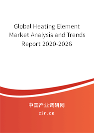Global Heating Element Market Analysis and Trends Report 2020-2026
