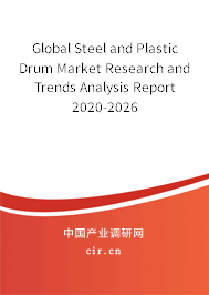Global Steel and Plastic Drum Market Research and Trends Analysis Report 2020-2026 Global Steel and Plastic Drum Market Research and Trends Analysis Report 2020-2026