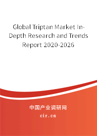 Global Triptan Market In-Depth Research and Trends Report 2020-2026 Global Triptan Market In-Depth Research and Trends Report 2020-2026