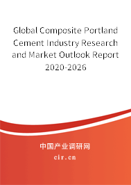 Global Composite Portland Cement Industry Research and Market Outlook Report 2020-2026 Global Composite Portland Cement Industry Research and Market Outlook Report 2020-2026