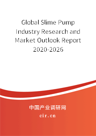 Global Slime Pump Industry Research and Market Outlook Report 2020-2026 Global Slime Pump Industry Research and Market Outlook Report 2020-2026