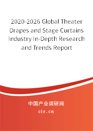 2020-2026 Global Theater Drapes and Stage Curtains Industry In-Depth Research and Trends Report 2020-2026 Global Theater Drapes and Stage Curtains Industry In-Depth Research and Trends Report