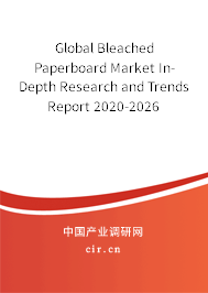 Global Bleached Paperboard Market In-Depth Research and Trends Report 2020-2026 Global Bleached Paperboard Market In-Depth Research and Trends Report 2020-2026