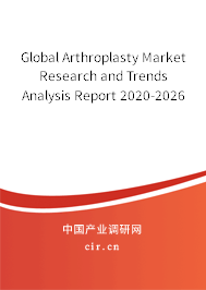 Global Arthroplasty Market Research and Trends Analysis Report 2020-2026