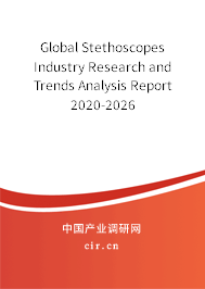 Global Stethoscopes Industry Research and Trends Analysis Report 2020-2026 Global Stethoscopes Industry Research and Trends Analysis Report 2020-2026