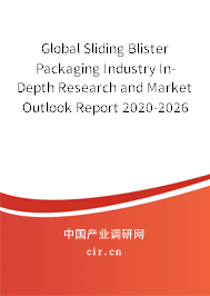 Global Sliding Blister Packaging Industry In-Depth Research and Market Outlook Report 2020-2026 Global Sliding Blister Packaging Industry In-Depth Research and Market Outlook Report 2020-2026