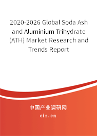 2020-2026 Global Soda Ash and Aluminium Trihydrate (ATH) Market Research and Trends Report 2020-2026 Global Soda Ash and Aluminium Trihydrate (ATH) Market Research and Trends Report