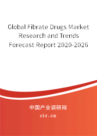Global Fibrate Drugs Market Research and Trends Forecast Report 2020-2026 Global Fibrate Drugs Market Research and Trends Forecast Report 2020-2026