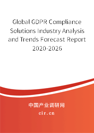 Global GDPR Compliance Solutions Industry Analysis and Trends Forecast Report 2020-2026 Global GDPR Compliance Solutions Industry Analysis and Trends Forecast Report 2020-2026