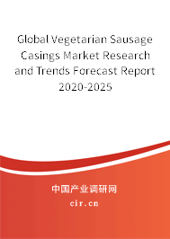 Global Vegetarian Sausage Casings Market Research and Trends Forecast Report 2020-2025 Global Vegetarian Sausage Casings Market Research and Trends Forecast Report 2020-2025