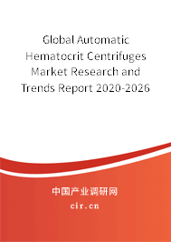 Global Automatic Hematocrit Centrifuges Market Research and Trends Report 2020-2026 Global Automatic Hematocrit Centrifuges Market Research and Trends Report 2020-2026