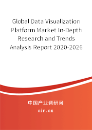 Global Data Visualization Platform Market In-Depth Research and Trends Analysis Report 2020-2026 Global Data Visualization Platform Market In-Depth Research and Trends Analysis Report 2020-2026