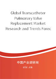 Global Transcatheter Pulmonary Valve Replacement Market Research and Trends Forecast Report 2020-2026 Global Transcatheter Pulmonary Valve Replacement Market Research and Trends Forecast Report 2020-2026