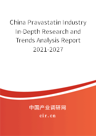 China Pravastatin Industry In-Depth Research and Trends Analysis Report 2021-2027
