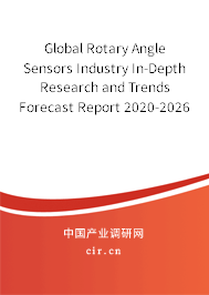 Global Rotary Angle Sensors Industry In-Depth Research and Trends Forecast Report 2020-2026 Global Rotary Angle Sensors Industry In-Depth Research and Trends Forecast Report 2020-2026