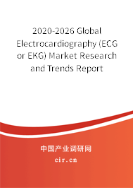2020-2026 Global Electrocardiography (ECG or EKG) Market Research and Trends Report 2020-2026 Global Electrocardiography (ECG or EKG) Market Research and Trends Report