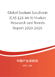 Global Sodium Saccharin (CAS 128-44-9) Market Research and Trends Report 2020-2026 Global Sodium Saccharin (CAS 128-44-9) Market Research and Trends Report 2020-2026
