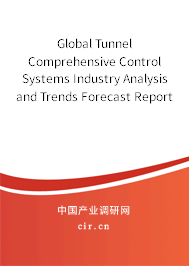Global Tunnel Comprehensive Control Systems Industry Analysis and Trends Forecast Report 2020-2026 Global Tunnel Comprehensive Control Systems Industry Analysis and Trends Forecast Report 2020-2026