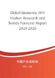Global Biometric ATM Market Research and Trends Forecast Report 2020-2026 Global Biometric ATM Market Research and Trends Forecast Report 2020-2026