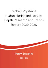 Global L-Cysteine Hydrochloride Industry In-Depth Research and Trends Report 2020-2026 Global L-Cysteine Hydrochloride Industry In-Depth Research and Trends Report 2020-2026