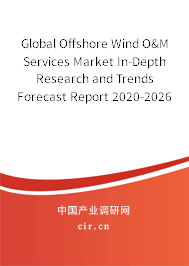 Global Offshore Wind O&M Services Market In-Depth Research and Trends Forecast Report 2020-2026 Global Offshore Wind O&M Services Market In-Depth Research and Trends Forecast Report 2020-2026
