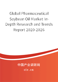 Global Pharmaceutical Soybean Oil Market In-Depth Research and Trends Report 2020-2026 Global Pharmaceutical Soybean Oil Market In-Depth Research and Trends Report 2020-2026