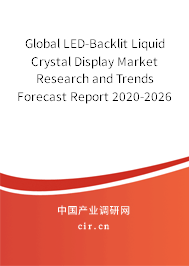 Global LED-Backlit Liquid Crystal Display Market Research and Trends Forecast Report 2020-2026 Global LED-Backlit Liquid Crystal Display Market Research and Trends Forecast Report 2020-2026
