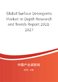 Global Surface Detergents Market In-Depth Research and Trends Report 2021-2027 Global Surface Detergents Market In-Depth Research and Trends Report 2021-2027