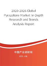 2020-2026 Global Pyrazolone Market In-Depth Research and Trends Analysis Report 2020-2026 Global Pyrazolone Market In-Depth Research and Trends Analysis Report