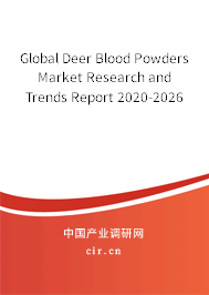 Global Deer Blood Powders Market Research and Trends Report 2020-2026 Global Deer Blood Powders Market Research and Trends Report 2020-2026