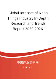 Global Internet of Nano Things Industry In-Depth Research and Trends Report 2020-2026