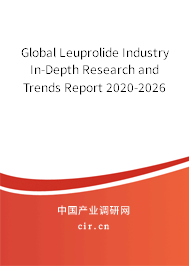 Global Leuprolide Industry In-Depth Research and Trends Report 2020-2026 Global Leuprolide Industry In-Depth Research and Trends Report 2020-2026