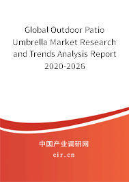 Global Outdoor Patio Umbrella Market Research and Trends Analysis Report 2020-2026 Global Outdoor Patio Umbrella Market Research and Trends Analysis Report 2020-2026
