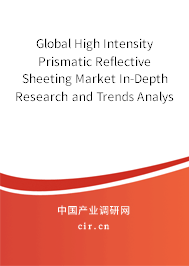 Global High Intensity Prismatic Reflective Sheeting Market In-Depth Research and Trends Analysis Report 2020-2025 Global High Intensity Prismatic Reflective Sheeting Market In-Depth Research and Trends Analysis Report 2020-2025