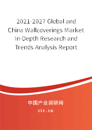 2021-2027 Global and China Wallcoverings Market In-Depth Research and Trends Analysis Report 2021-2027 Global and China Wallcoverings Market In-Depth Research and Trends Analysis Report