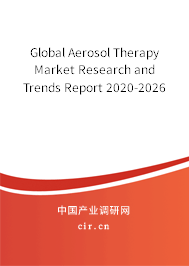 Global Aerosol Therapy Market Research and Trends Report 2020-2026