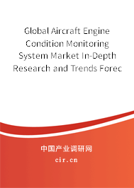 Global Aircraft Engine Condition Monitoring System Market In-Depth Research and Trends Forecast Report 2020-2026 Global Aircraft Engine Condition Monitoring System Market In-Depth Research and Trends Forecast Report 2020-2026