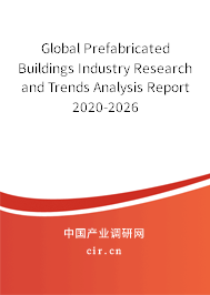 Global Prefabricated Buildings Industry Research and Trends Analysis Report 2020-2026 Global Prefabricated Buildings Industry Research and Trends Analysis Report 2020-2026