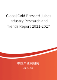 Global Cold Pressed Juices Industry Research and Trends Report 2021-2027 Global Cold Pressed Juices Industry Research and Trends Report 2021-2027