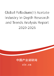 Global Palladium(II) Acetate Industry In-Depth Research and Trends Analysis Report 2020-2026 Global Palladium(II) Acetate Industry In-Depth Research and Trends Analysis Report 2020-2026