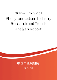 2020-2026 Global Phenytoin sodium Industry Research and Trends Analysis Report 2020-2026 Global Phenytoin sodium Industry Research and Trends Analysis Report