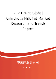 2020-2026 Global Anhydrous Milk Fat Market Research and Trends Report 2020-2026 Global Anhydrous Milk Fat Market Research and Trends Report