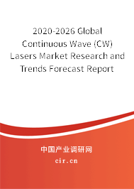 2020-2026 Global Continuous Wave (CW) Lasers Market Research and Trends Forecast Report 2020-2026 Global Continuous Wave (CW) Lasers Market Research and Trends Forecast Report