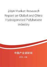 2014 Market Research Report on Global and China Hydrogenated Polybutene Industry 2014 Market Research Report on Global and China Hydrogenated Polybutene Industry