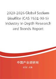 2020-2026 Global Sodium Bisulfite (CAS 7631-90-5) Industry In-Depth Research and Trends Report 2020-2026 Global Sodium Bisulfite (CAS 7631-90-5) Industry In-Depth Research and Trends Report
