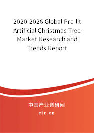 2020-2026 Global Pre-lit Artificial Christmas Tree Market Research and Trends Report 2020-2026 Global Pre-lit Artificial Christmas Tree Market Research and Trends Report